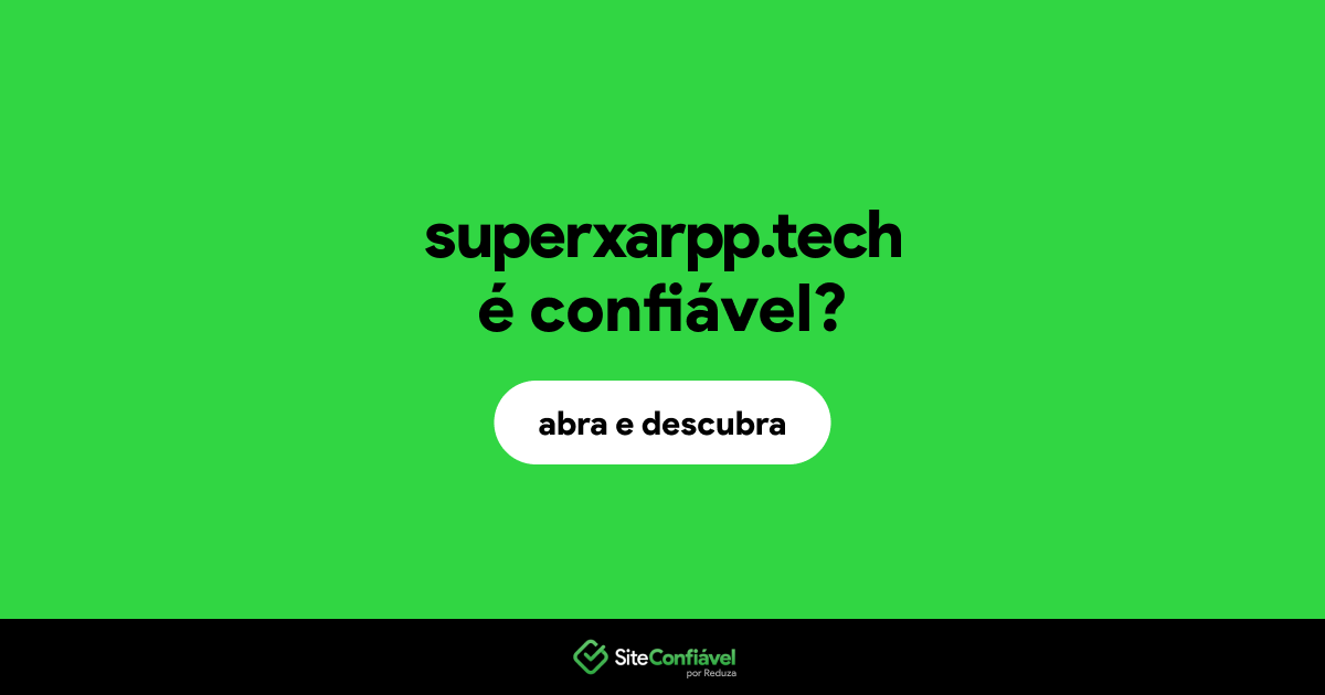 O site superxarpp.tech é confiável?