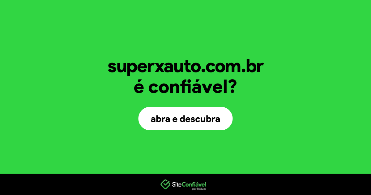 O site superxauto.com.br é confiável?