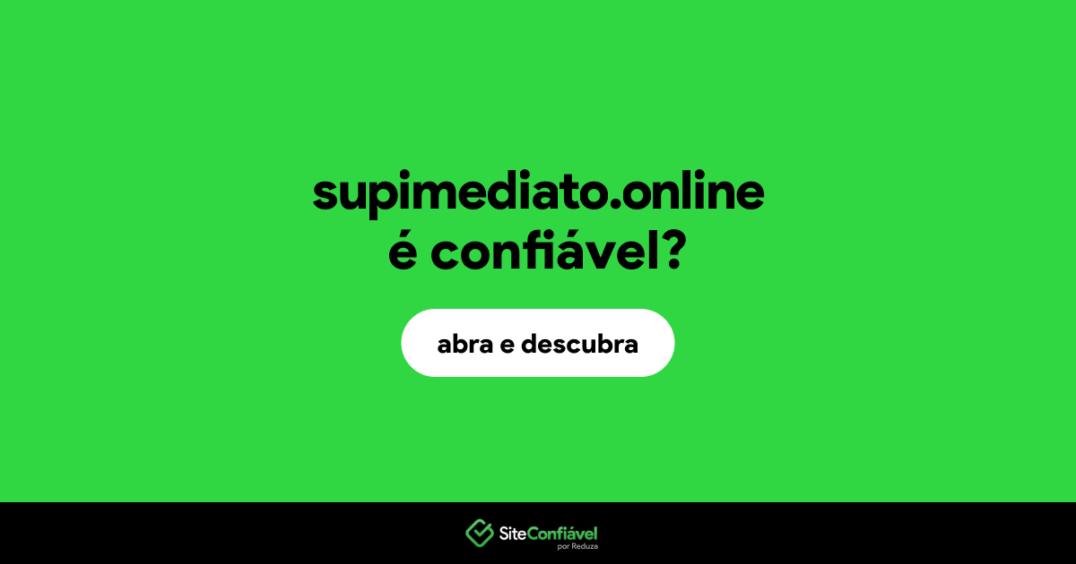 O site supimediato.online é confiável?