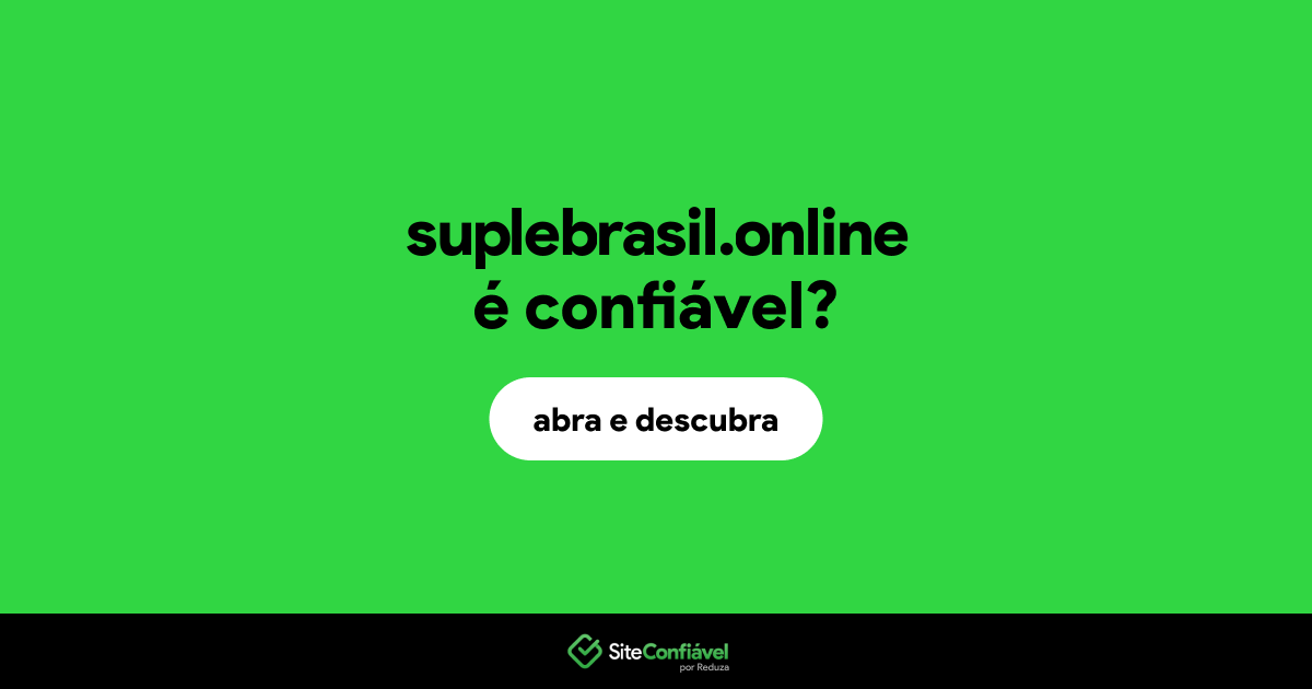 O site suplebrasil.online é confiável?
