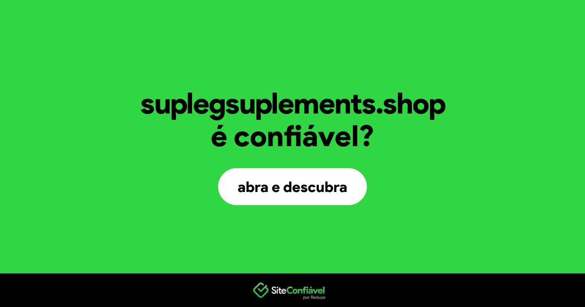 O site suplegsuplements.shop é confiável?