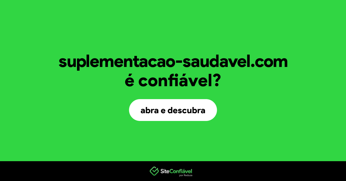 O site suplementacao-saudavel.com é confiável?
