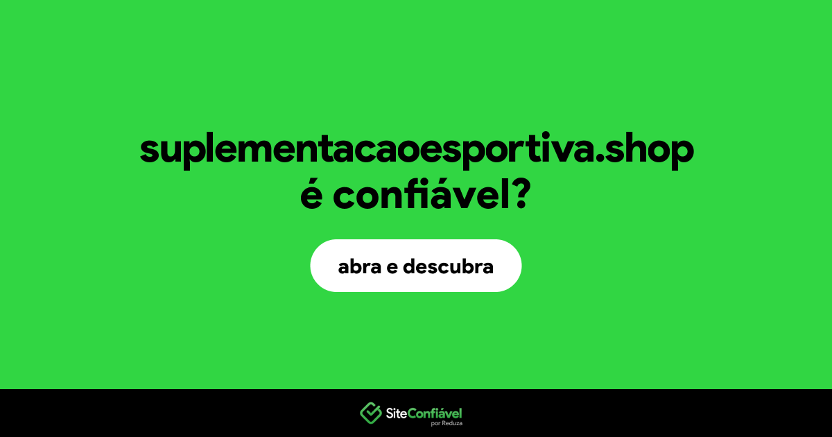 O site suplementacaoesportiva.shop é confiável?
