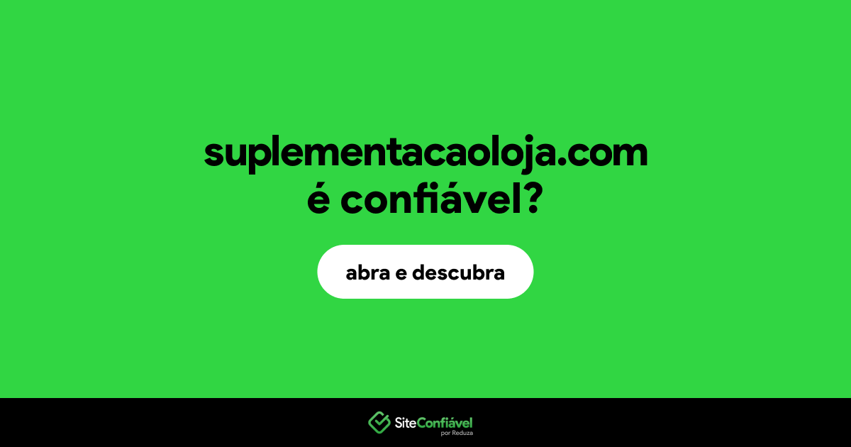 O site suplementacaoloja.com é confiável?