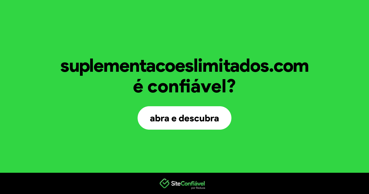 O site suplementacoeslimitados.com é confiável?