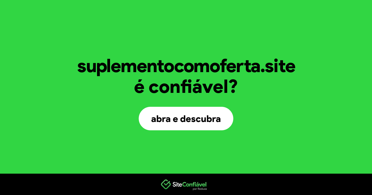 O site suplementocomoferta.site é confiável?
