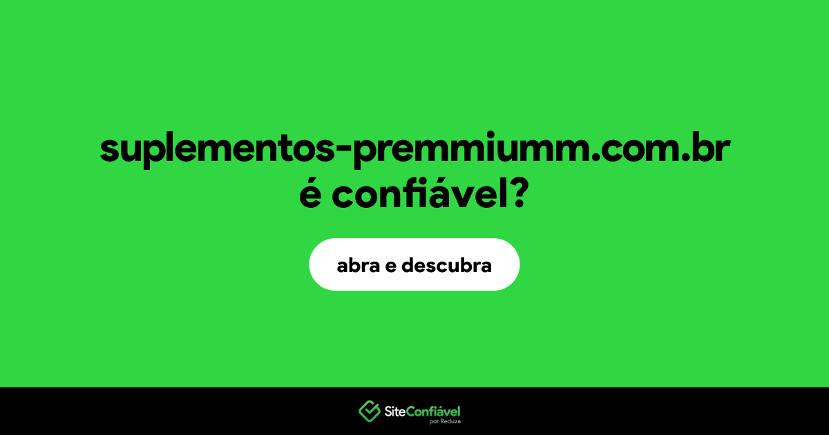O site suplementos-premmiumm.com.br é confiável?