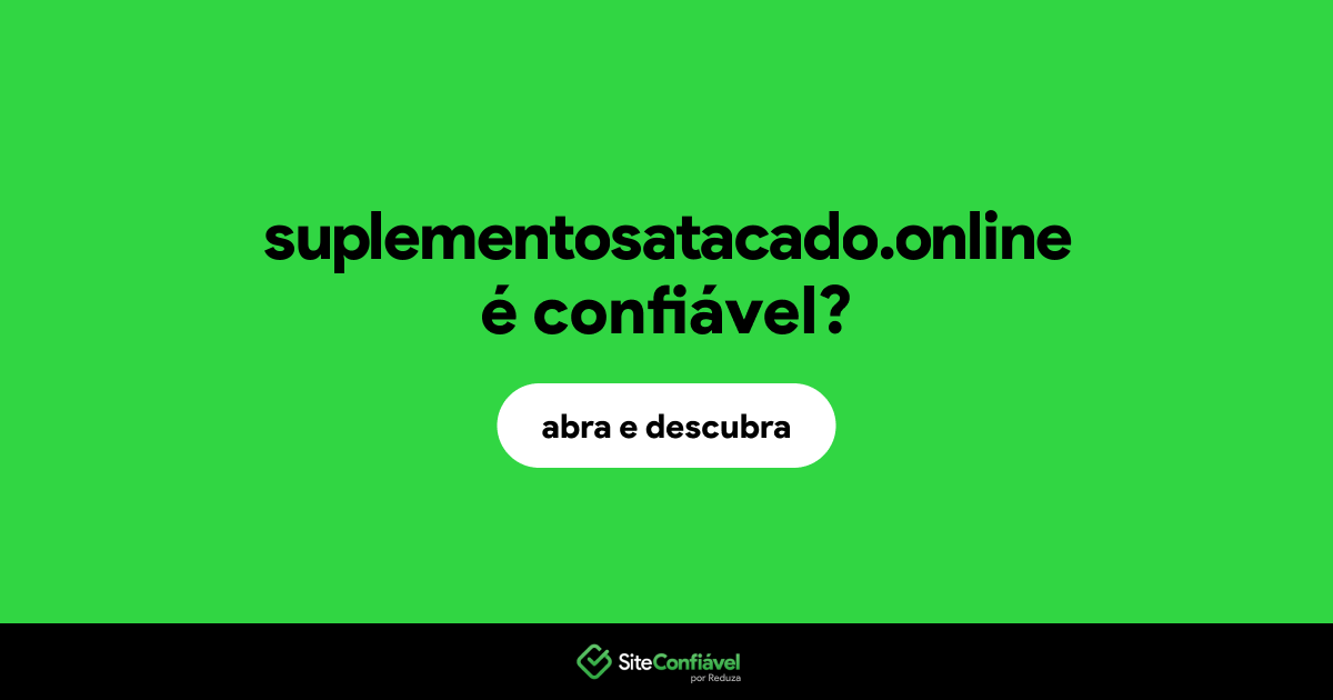 O site suplementosatacado.online é confiável?