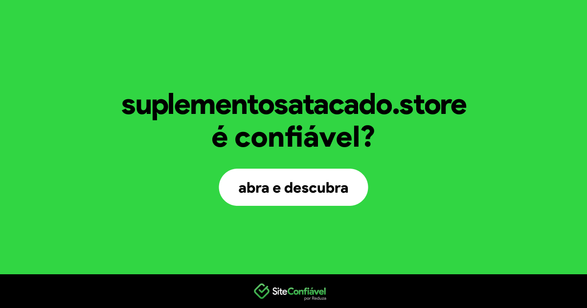 O site suplementosatacado.store é confiável?