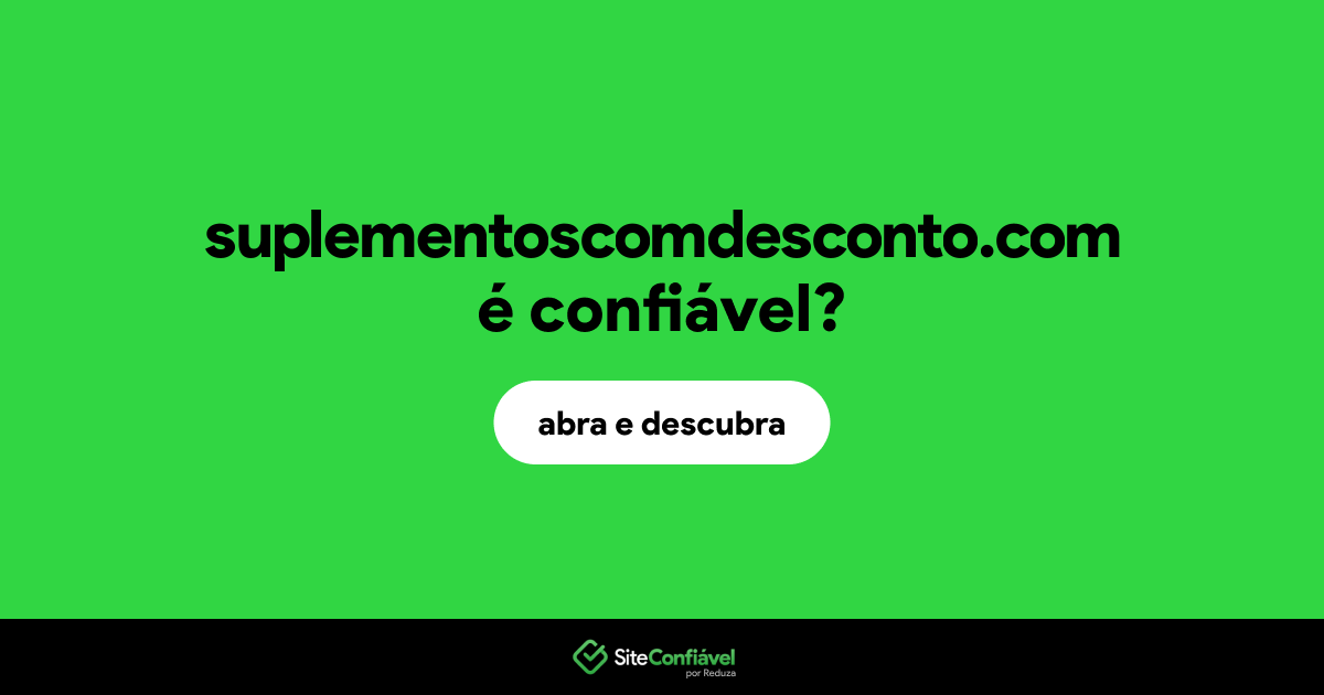 O site suplementoscomdesconto.com é confiável?