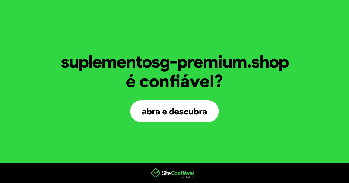 O site suplementosg-premium.shop é confiável?