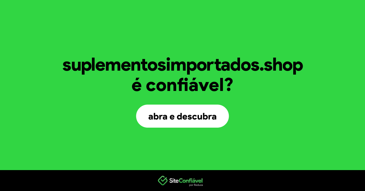 O site suplementosimportados.shop é confiável?