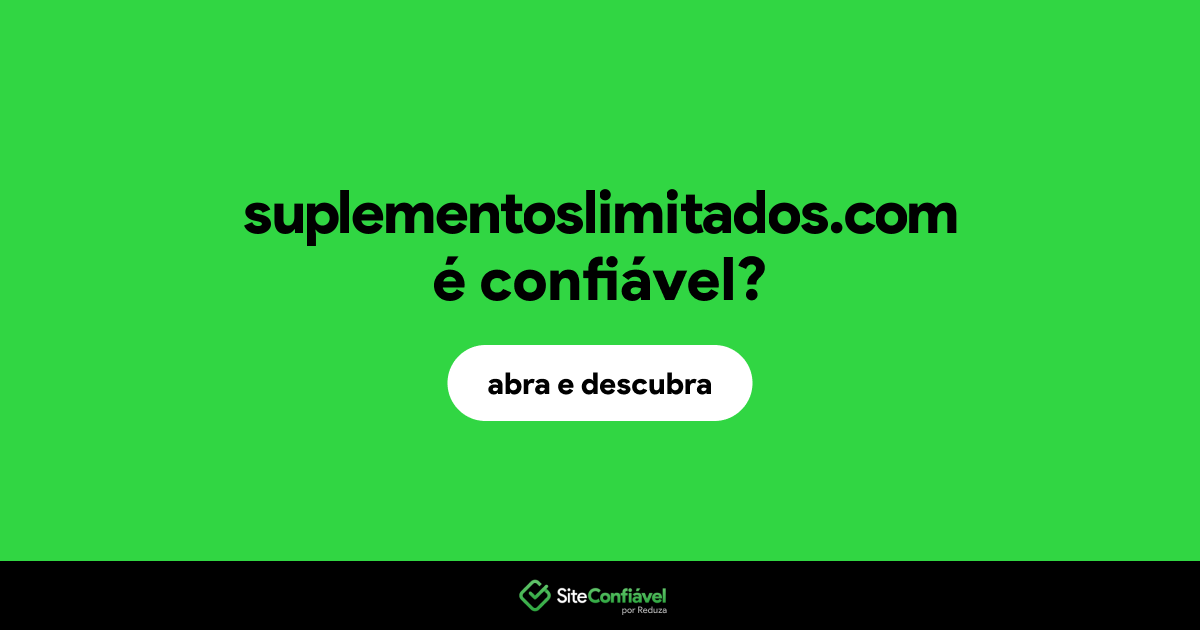 O site suplementoslimitados.com é confiável?