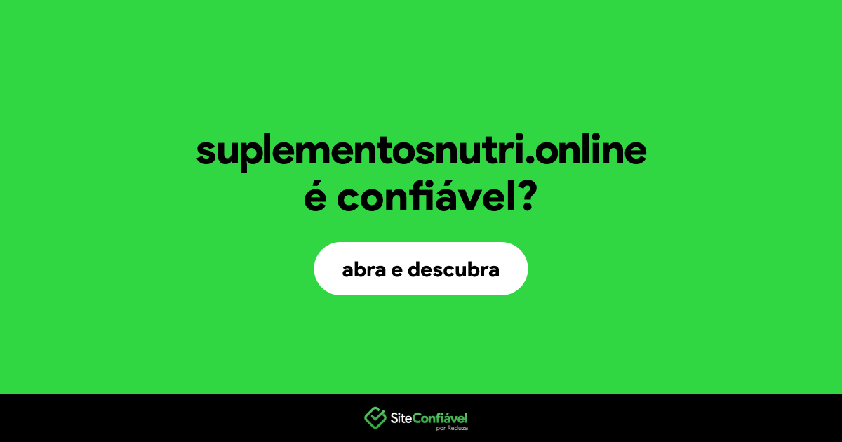 O site suplementosnutri.online é confiável?