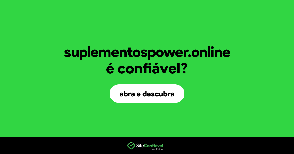 O site suplementospower.online é confiável?