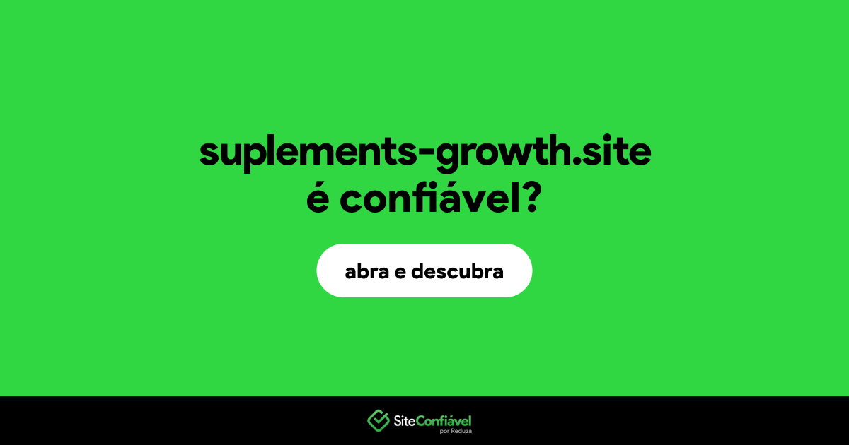 O site suplements-growth.site é confiável?
