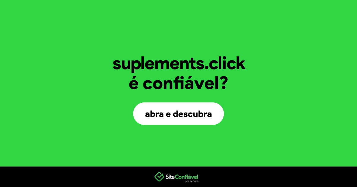 O site suplements.click é confiável?