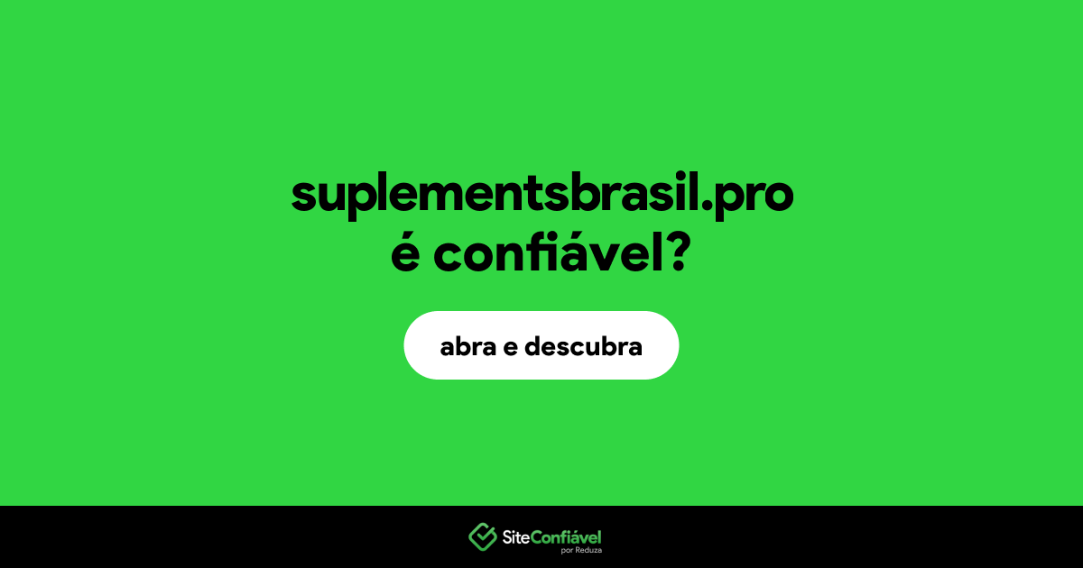 O site suplementsbrasil.pro é confiável?