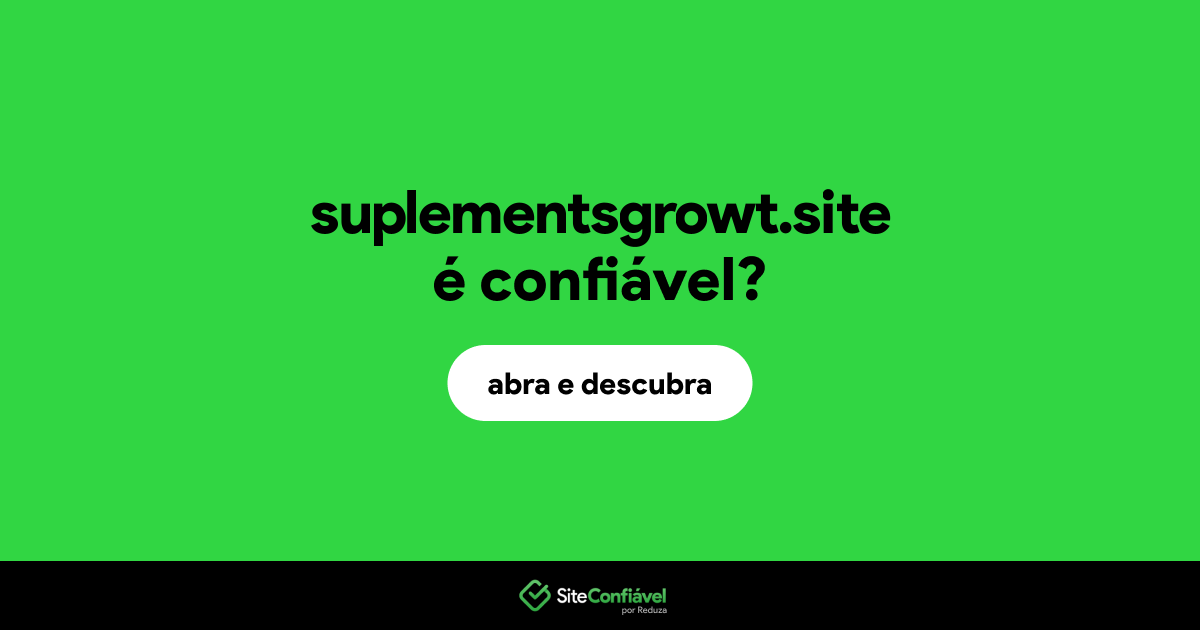 O site suplementsgrowt.site é confiável?