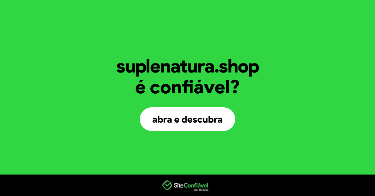 O site suplenatura.shop é confiável?