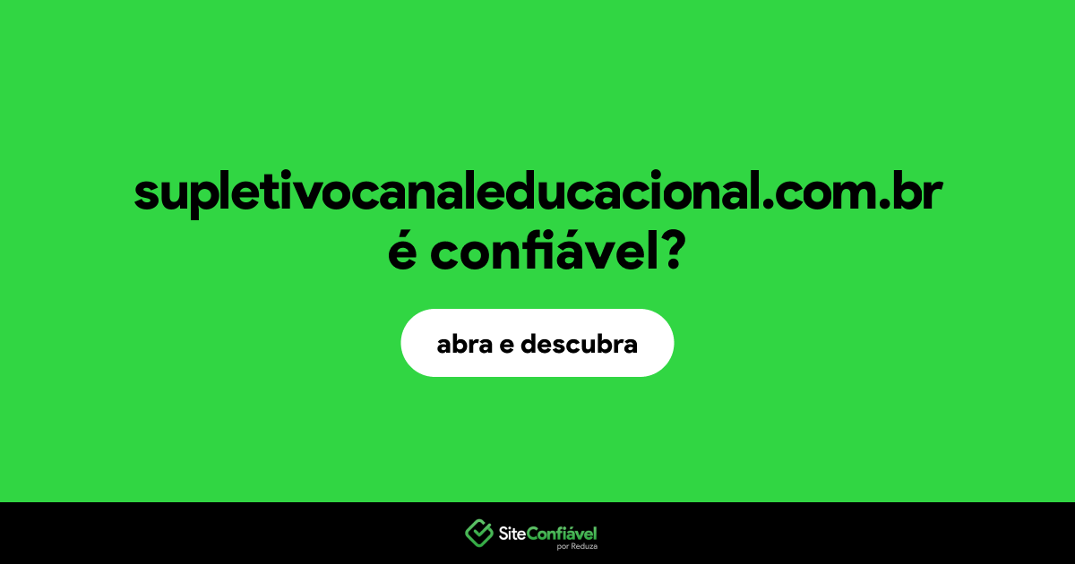 O site supletivocanaleducacional.com.br é confiável?