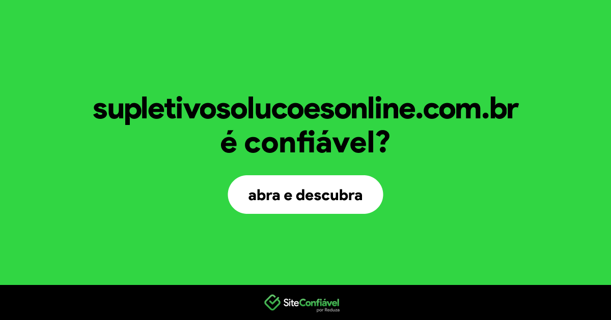 O site supletivosolucoesonline.com.br é confiável?