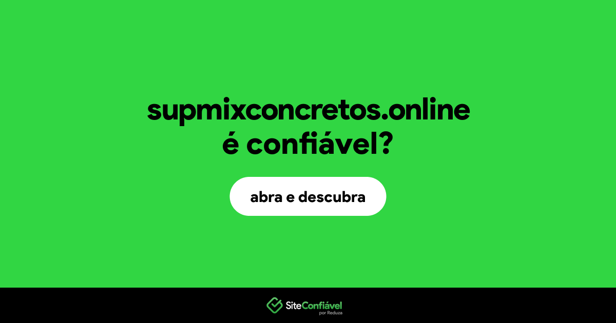 O site supmixconcretos.online é confiável?