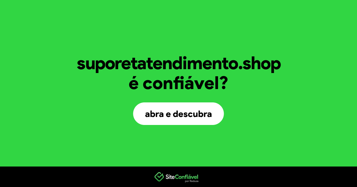 O site suporetatendimento.shop é confiável?