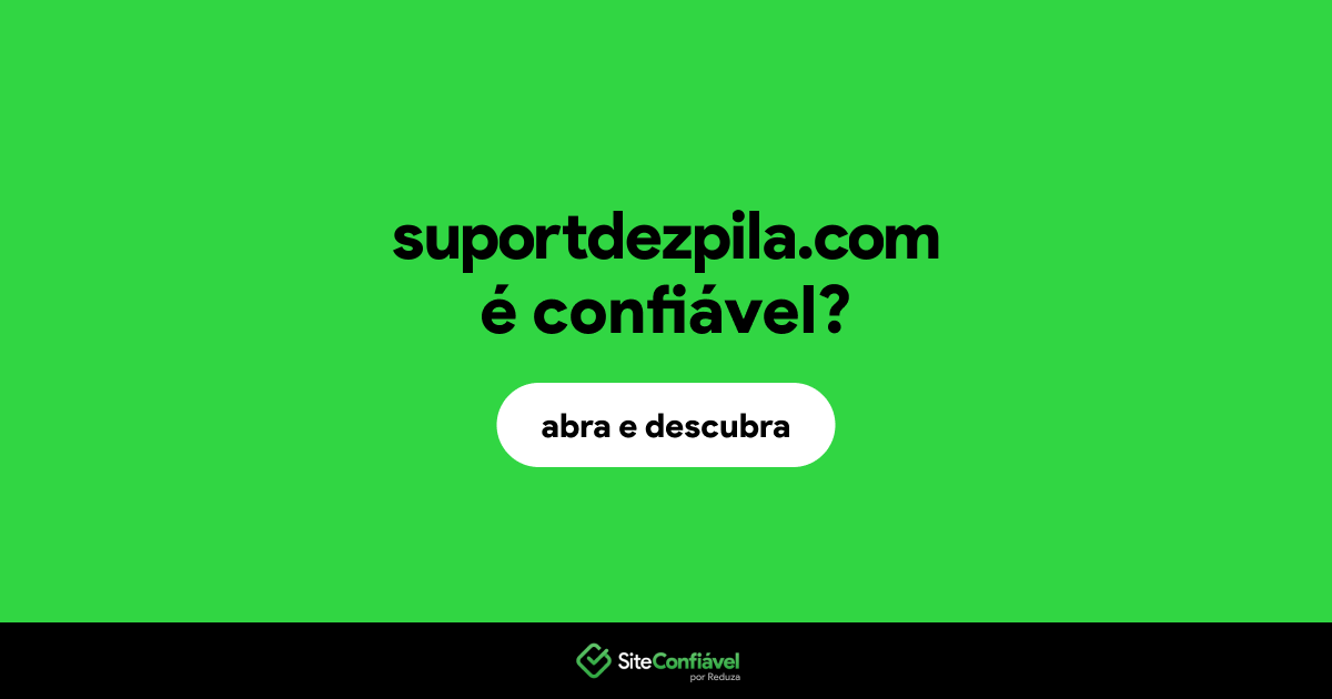 O site suportdezpila.com é confiável?