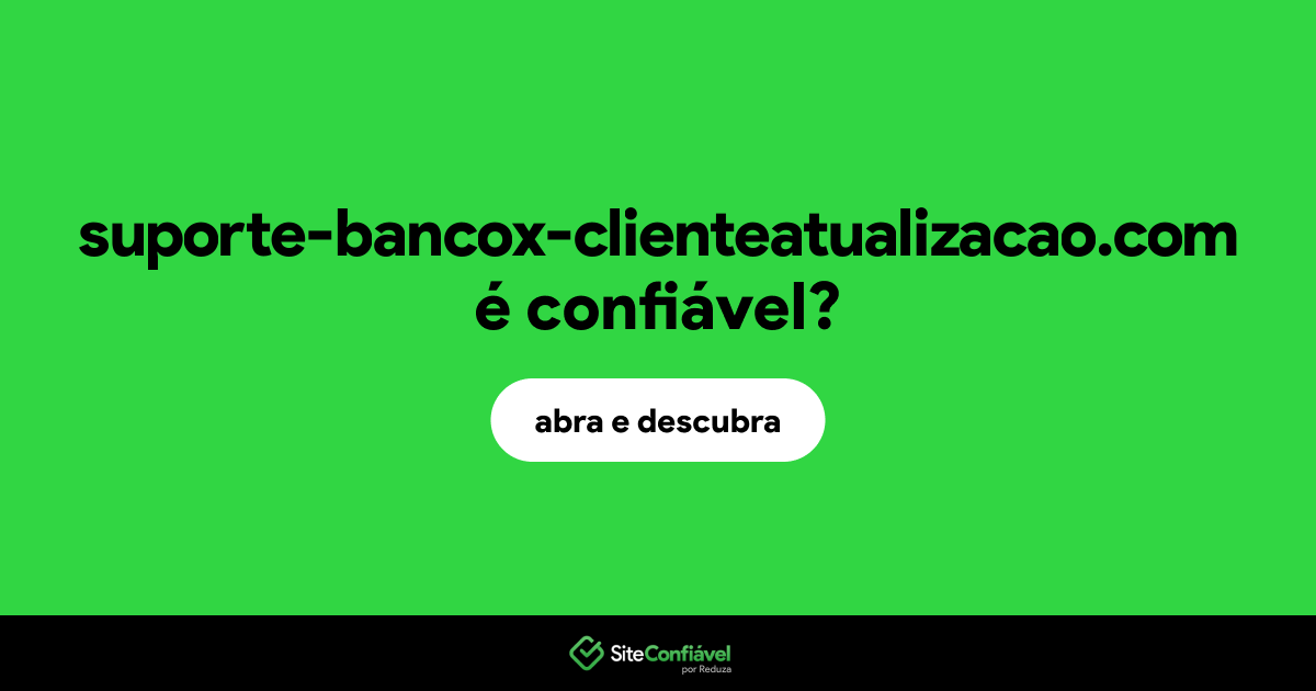O site suporte-bancox-clienteatualizacao.com é confiável?