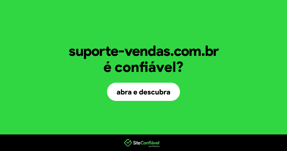 O site suporte-vendas.com.br é confiável?