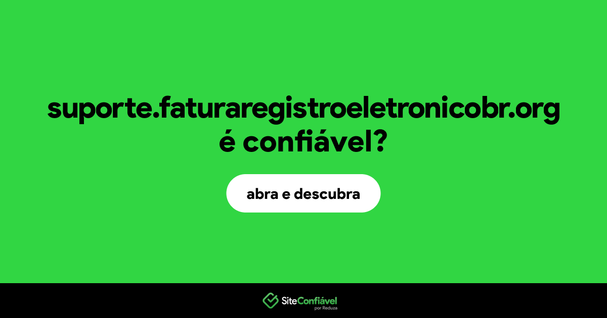O site suporte.faturaregistroeletronicobr.org é confiável?