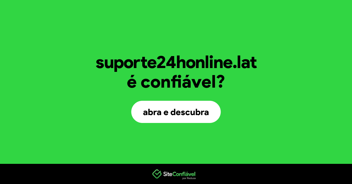 O site suporte24honline.lat é confiável?