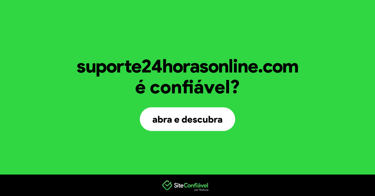 O site suporte24horasonline.com é confiável?