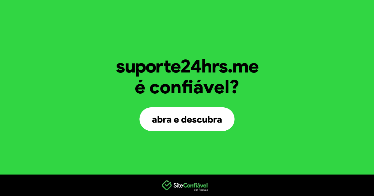 O site suporte24hrs.me é confiável?