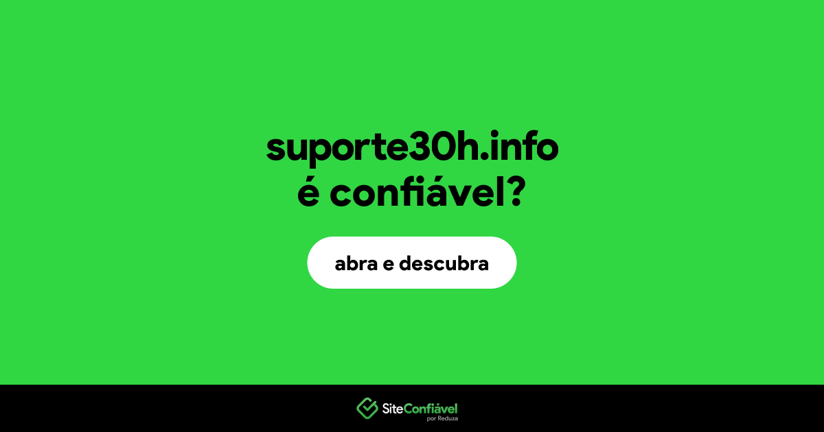 O site suporte30h.info é confiável?
