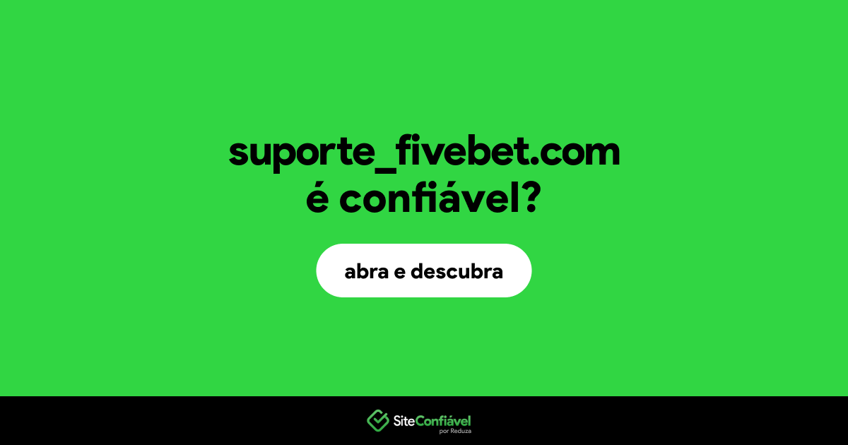 O site suporte_fivebet.com é confiável?