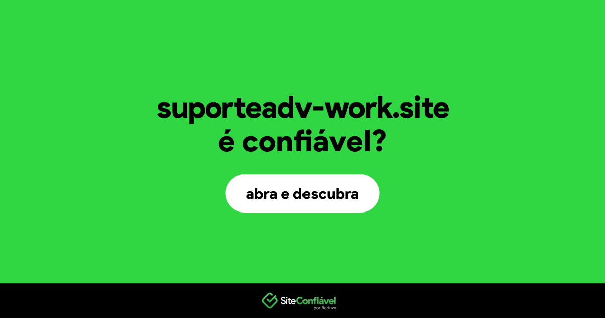 O site suporteadv-work.site é confiável?