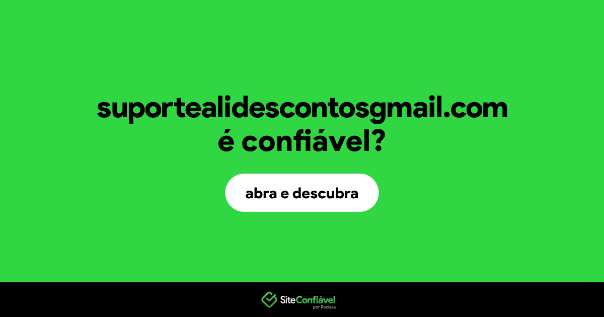 O site suportealidescontosgmail.com é confiável?