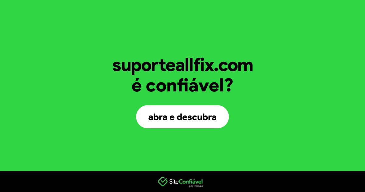O site suporteallfix.com é confiável?