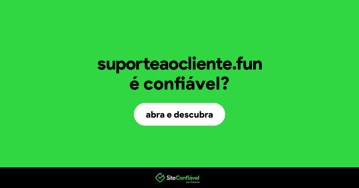 O site suporteaocliente.fun é confiável?