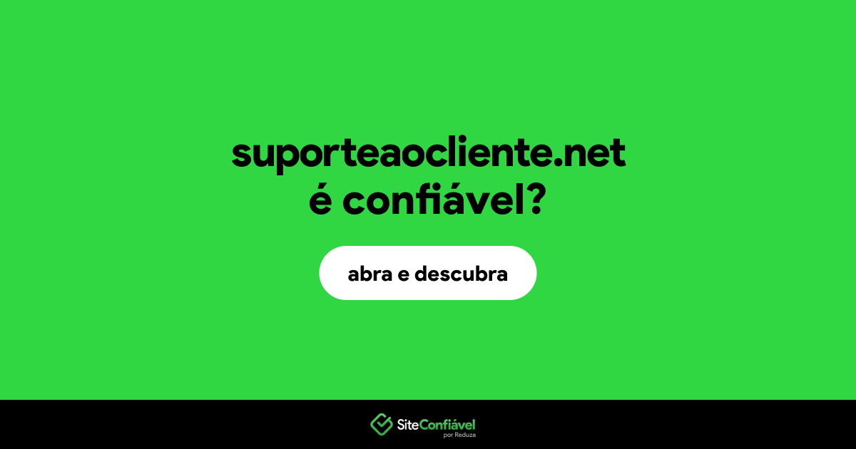 O site suporteaocliente.net é confiável?