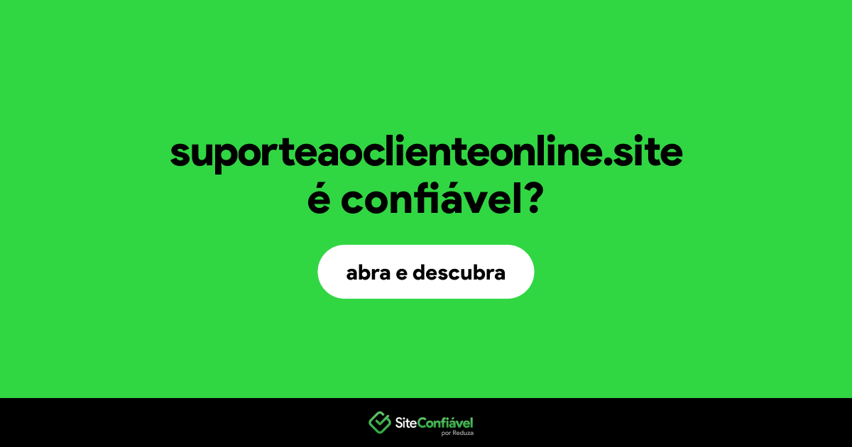 O site suporteaoclienteonline.site é confiável?