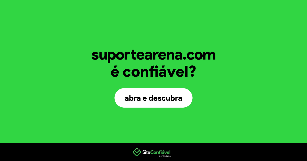 O site suportearena.com é confiável?