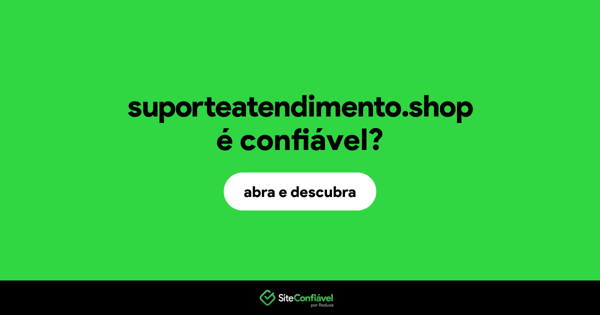 O site suporteatendimento.shop é confiável?