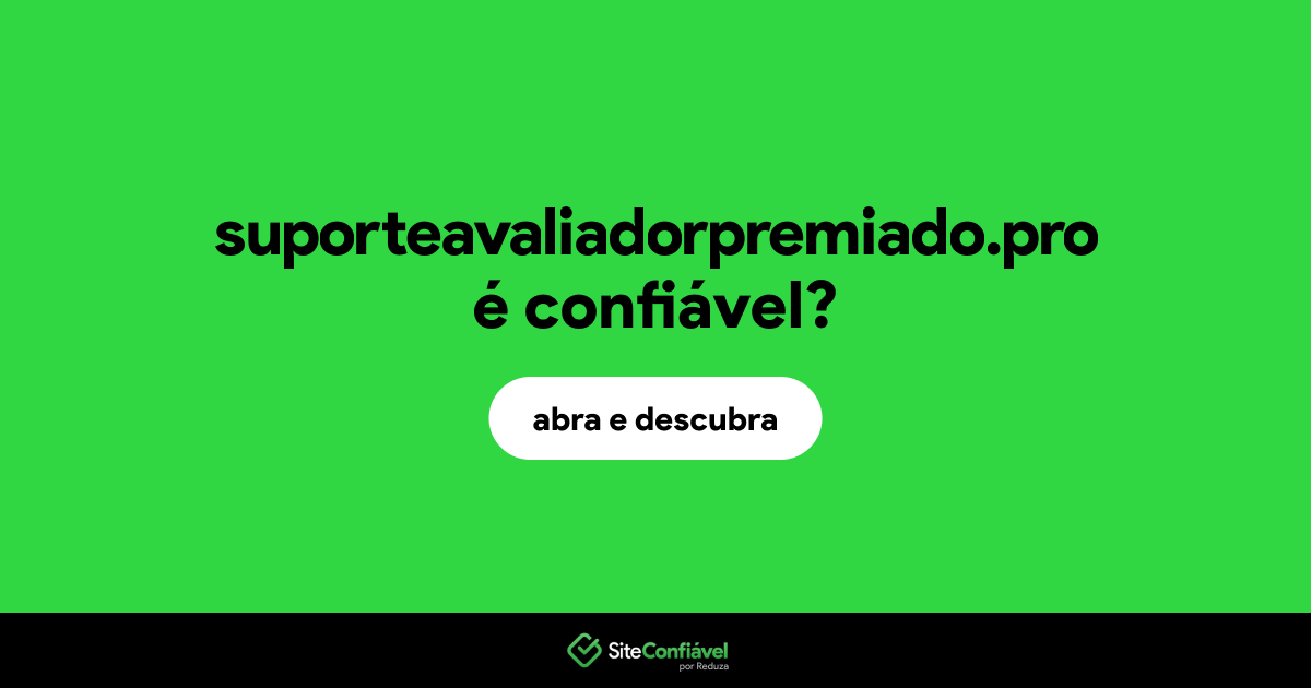 O site suporteavaliadorpremiado.pro é confiável?