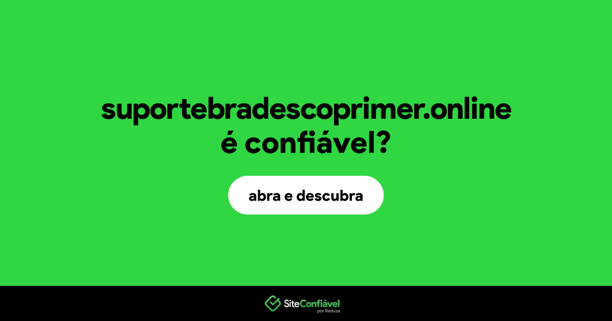 O site suportebradescoprimer.online é confiável?