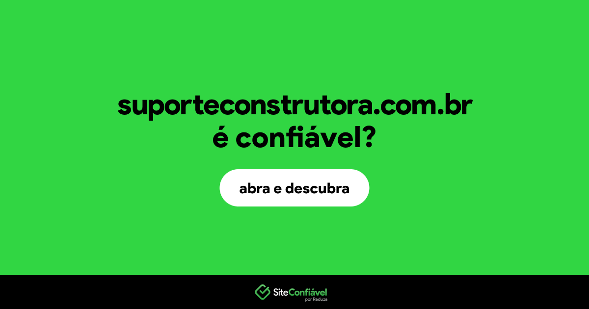 O site suporteconstrutora.com.br é confiável?