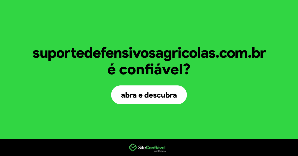 O site suportedefensivosagricolas.com.br é confiável?