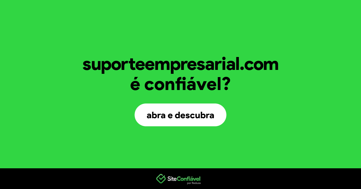 O site suporteempresarial.com é confiável?